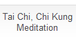 Tai Chi, Chi Kung
Meditation